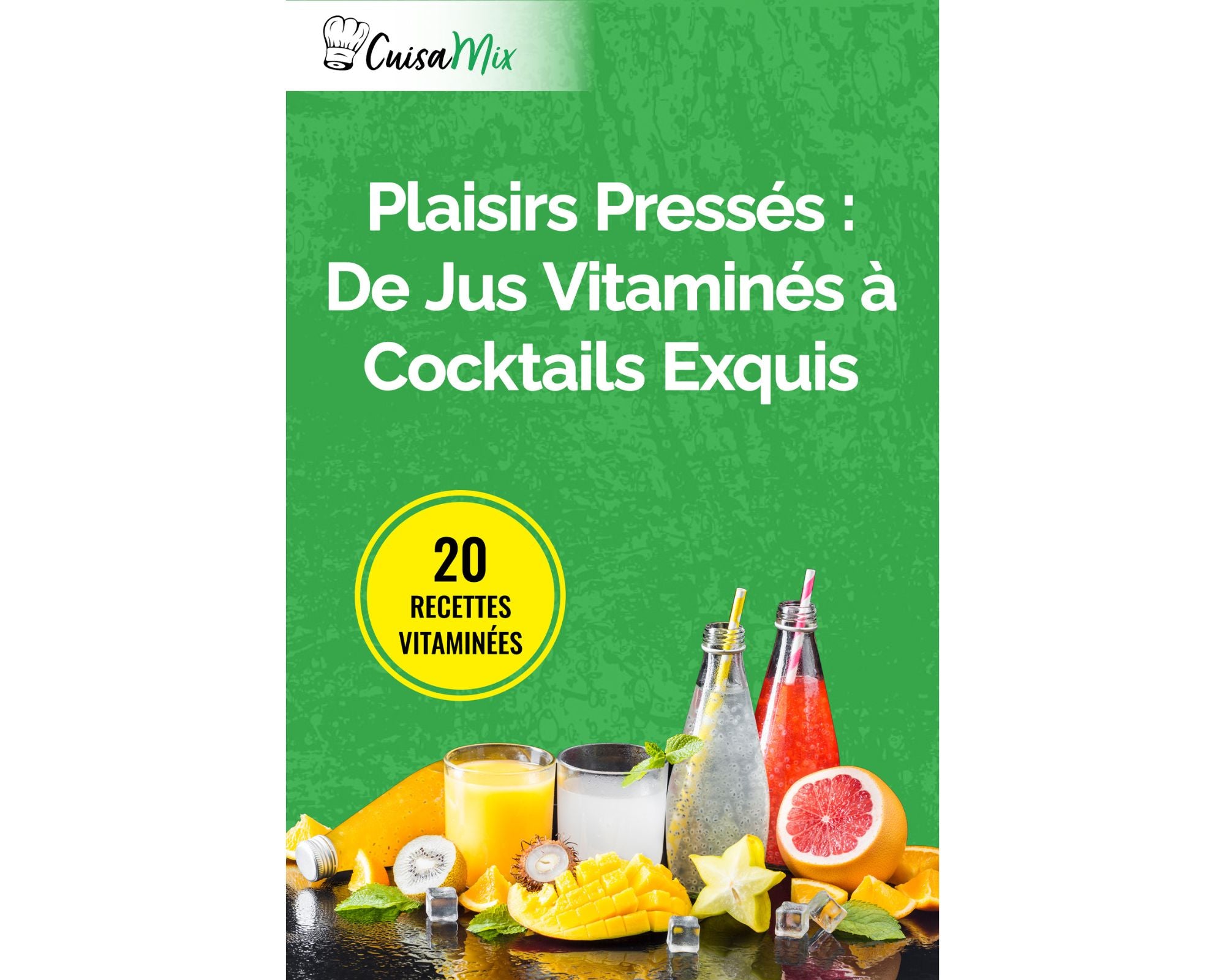 Livre de Recettes - Plaisirs Pressés De Jus Vitaminés à Cocktails Exquis (eBook)