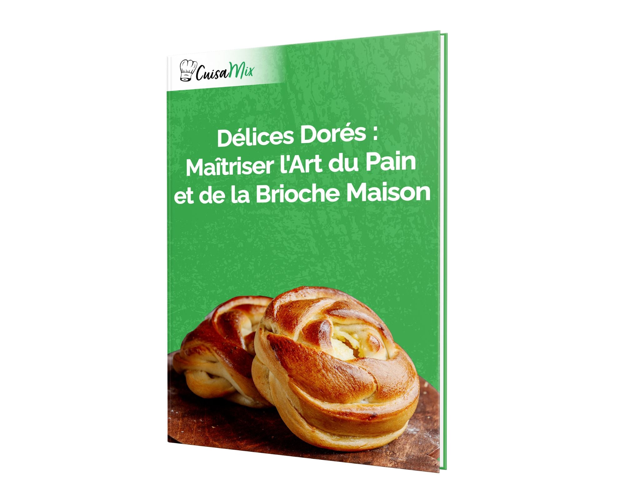 Délices Dorés: Maîtriser l'Art du Pain et de la Brioche Maison (eBook)